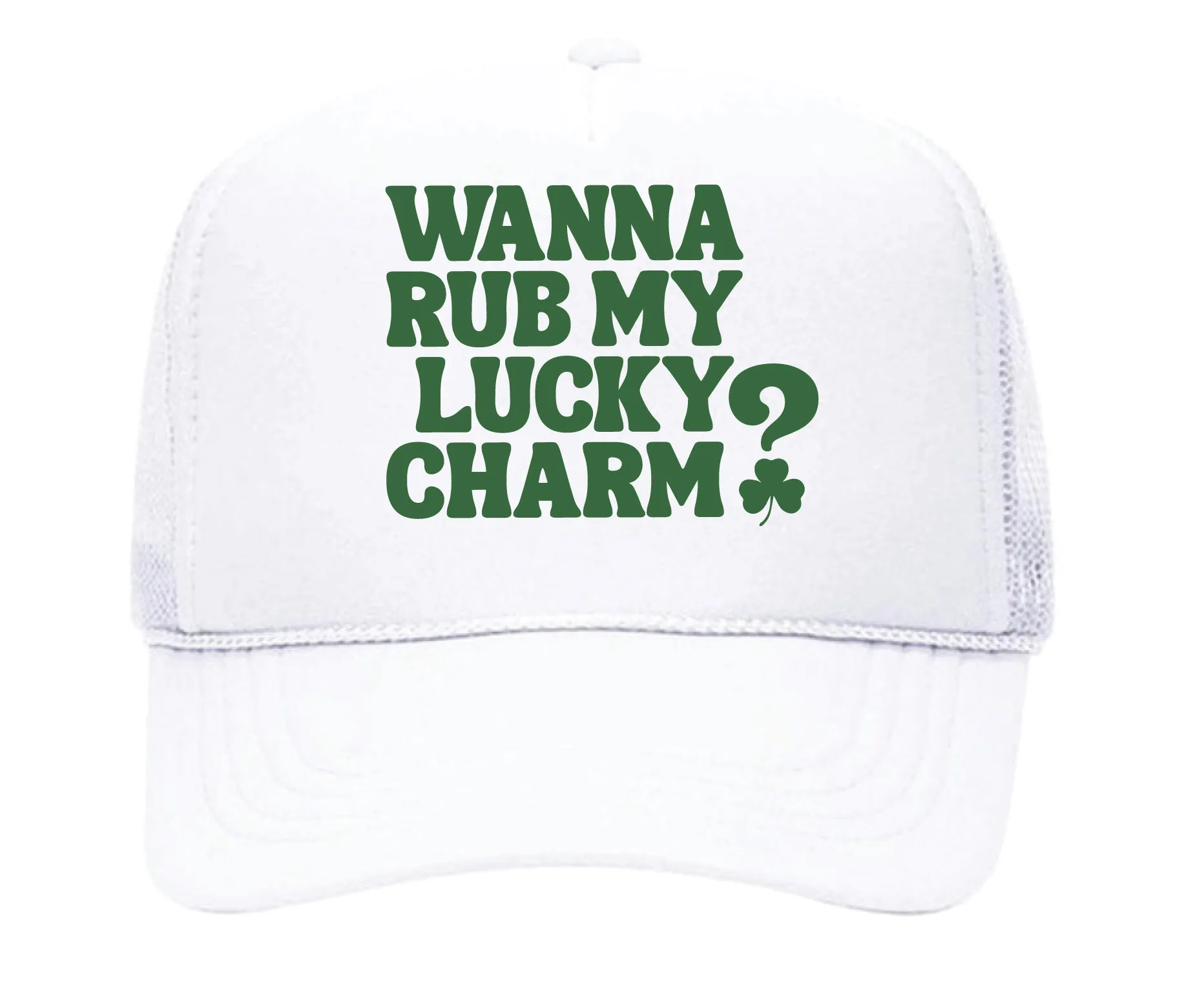 Wanna Rub My Lucky Charm Trucker Hat